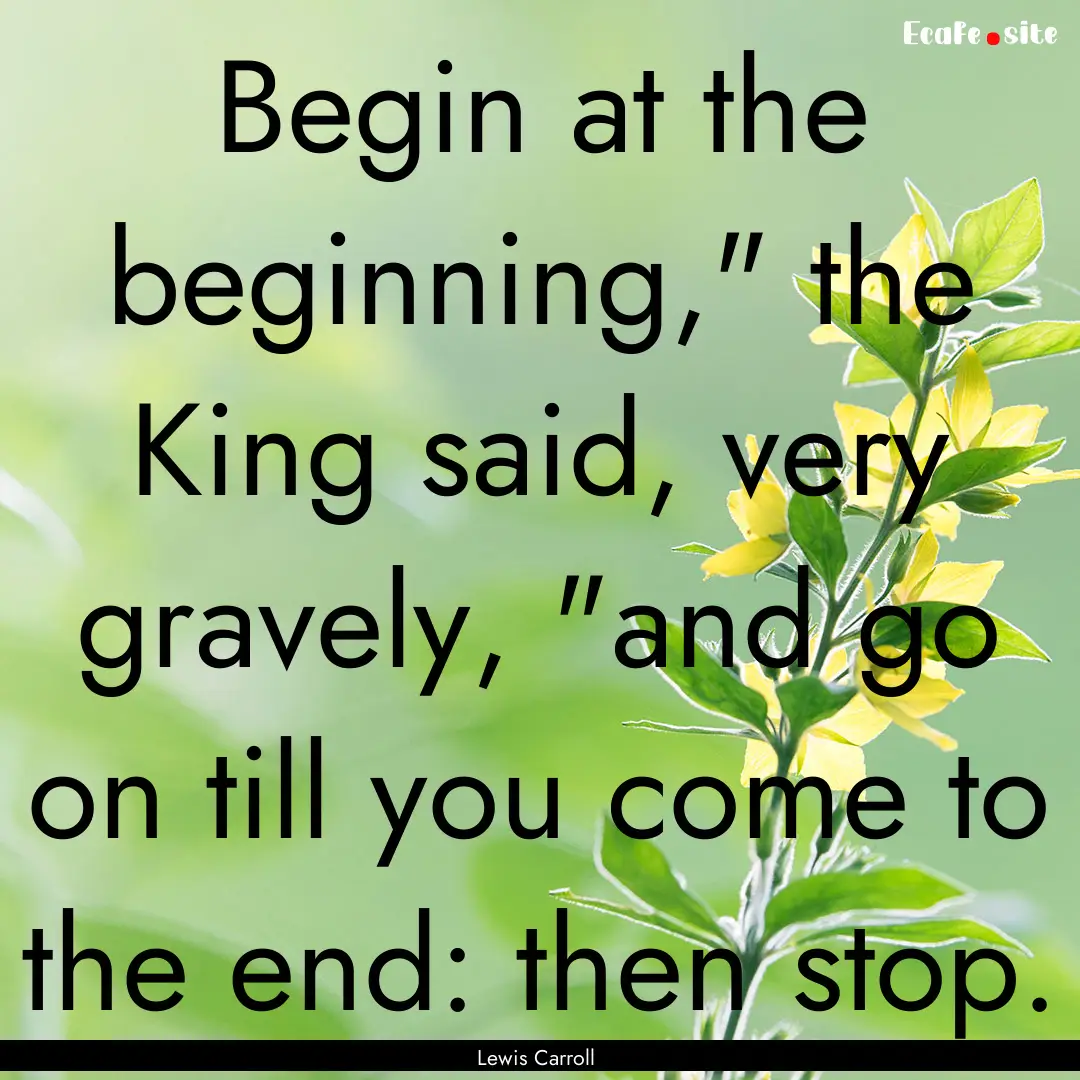 Begin at the beginning,