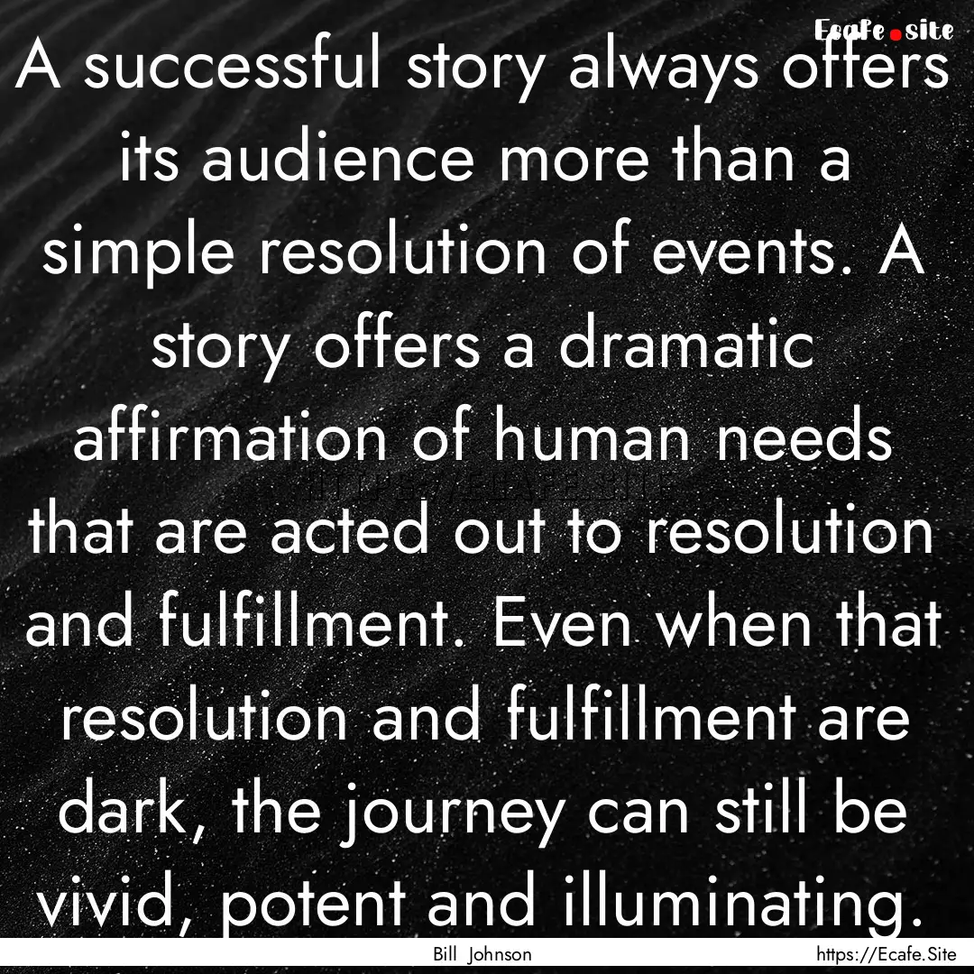 A successful story always offers its audience.... : Quote by Bill Johnson