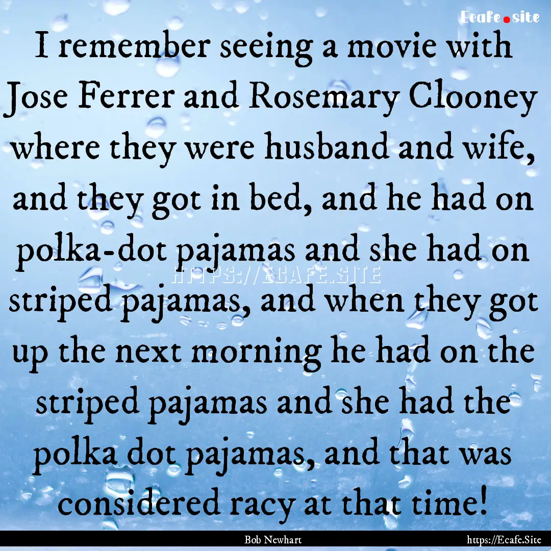 I remember seeing a movie with Jose Ferrer.... : Quote by Bob Newhart