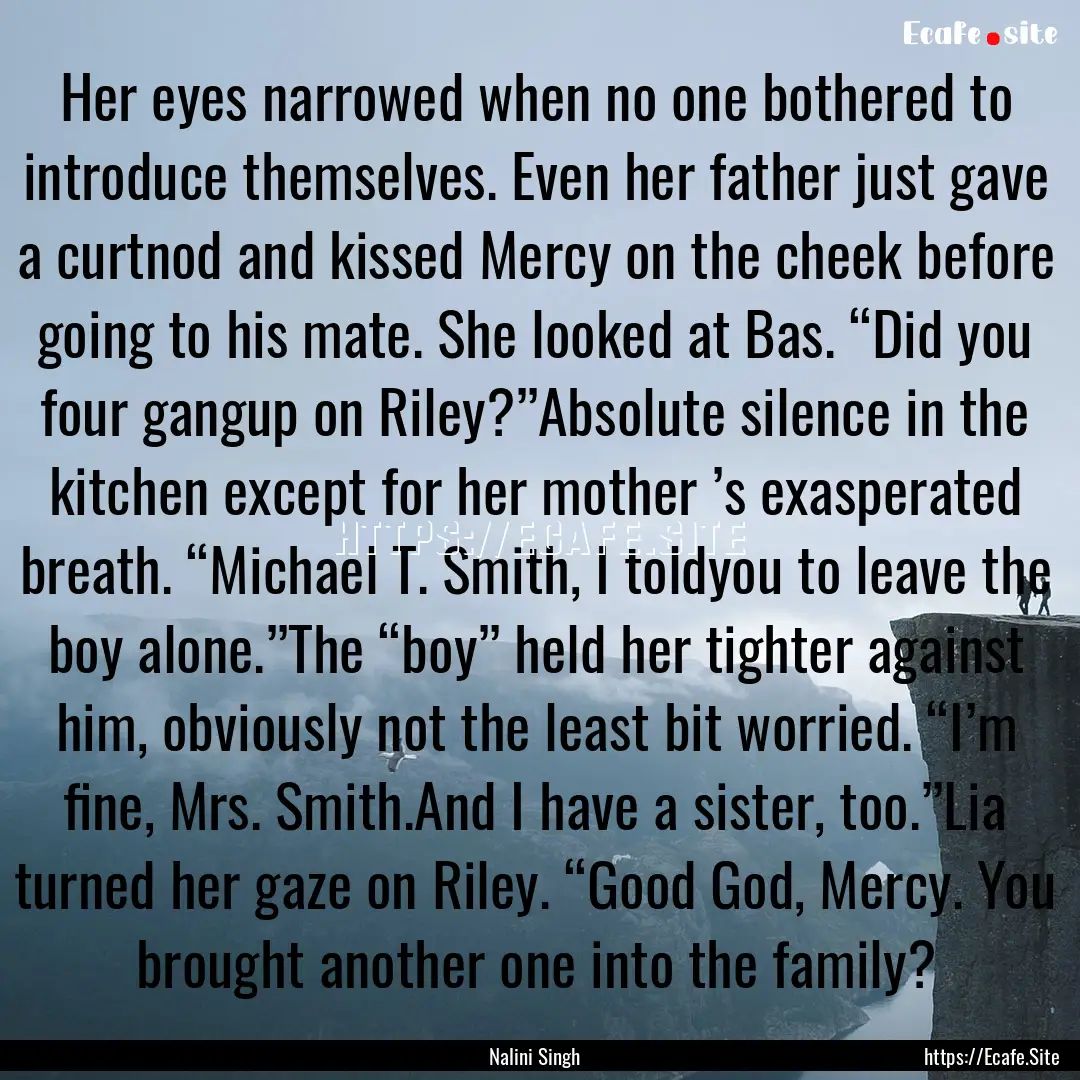 Her eyes narrowed when no one bothered to.... : Quote by Nalini Singh