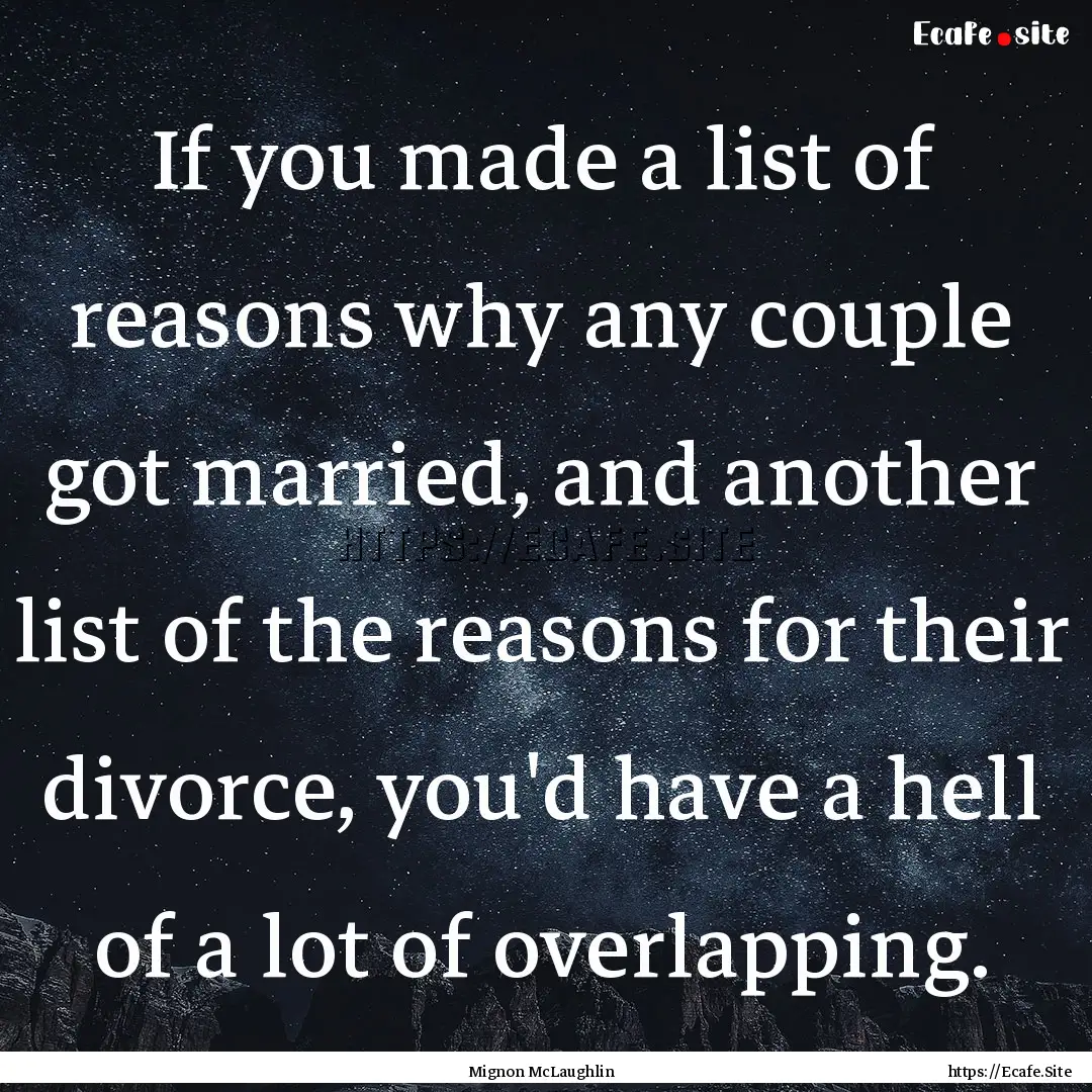 If you made a list of reasons why any couple.... : Quote by Mignon McLaughlin