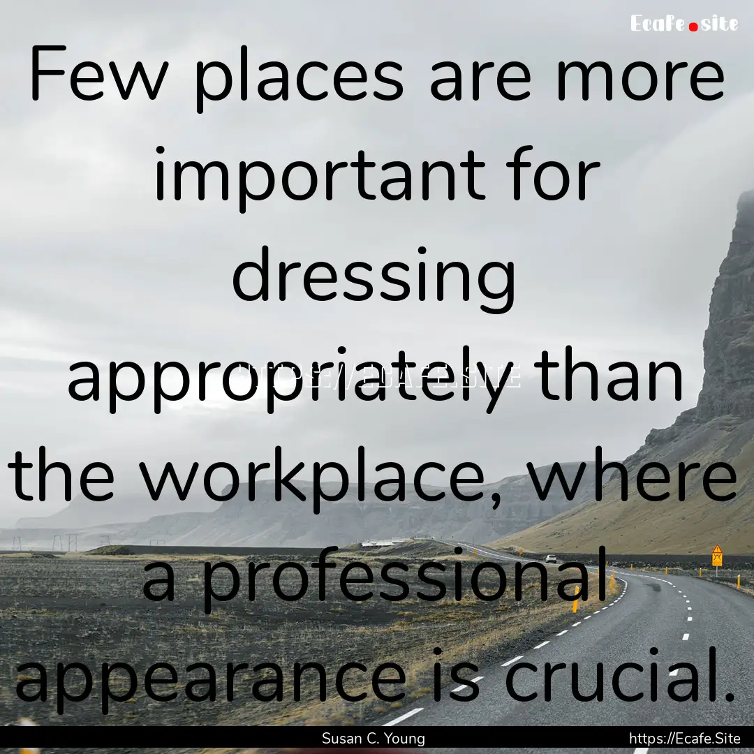 Few places are more important for dressing.... : Quote by Susan C. Young