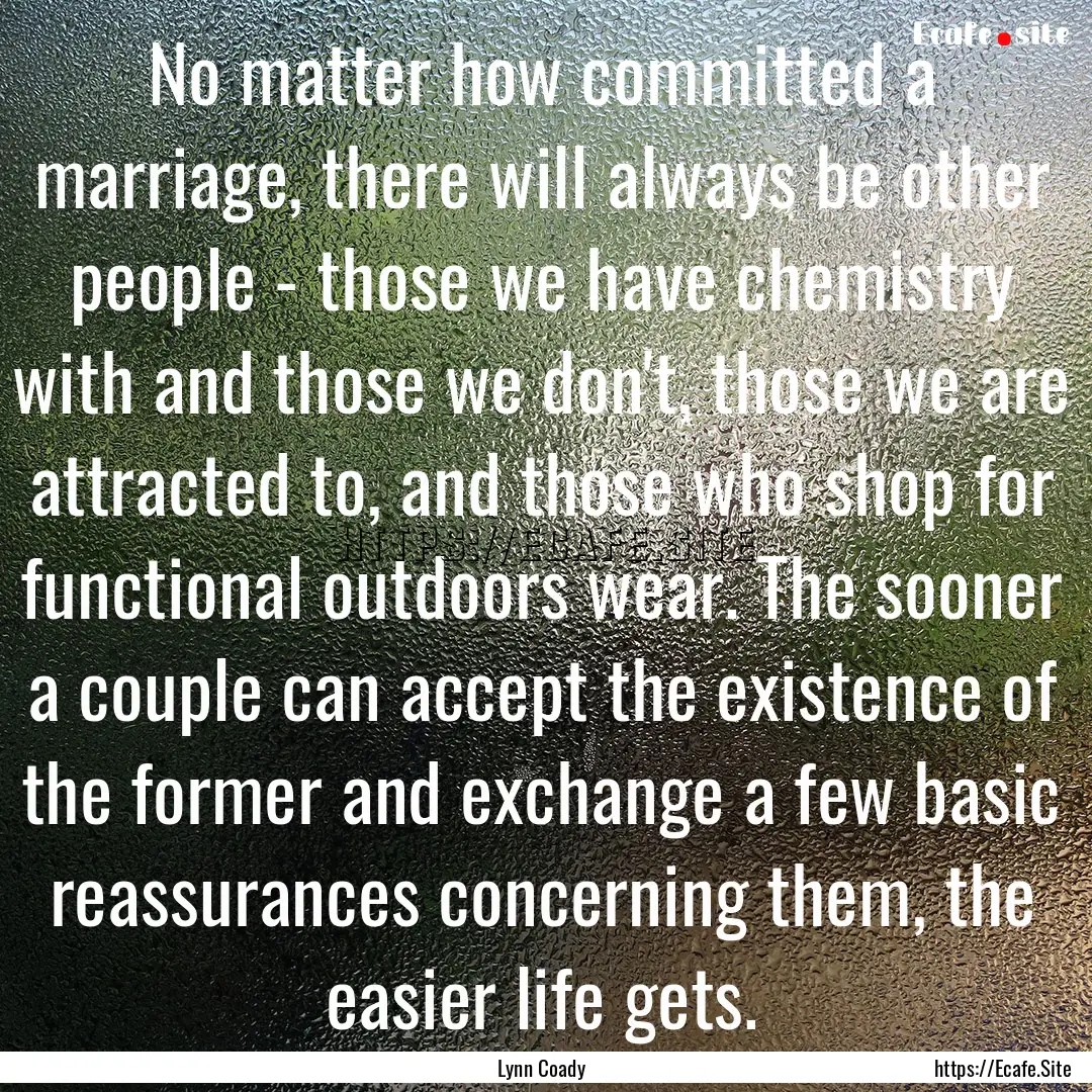 No matter how committed a marriage, there.... : Quote by Lynn Coady