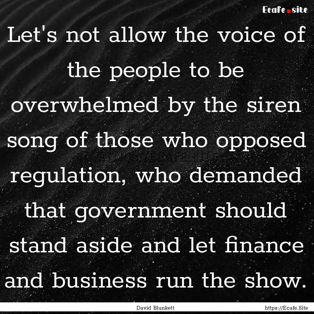 Let's not allow the voice of the people to.... : Quote by David Blunkett