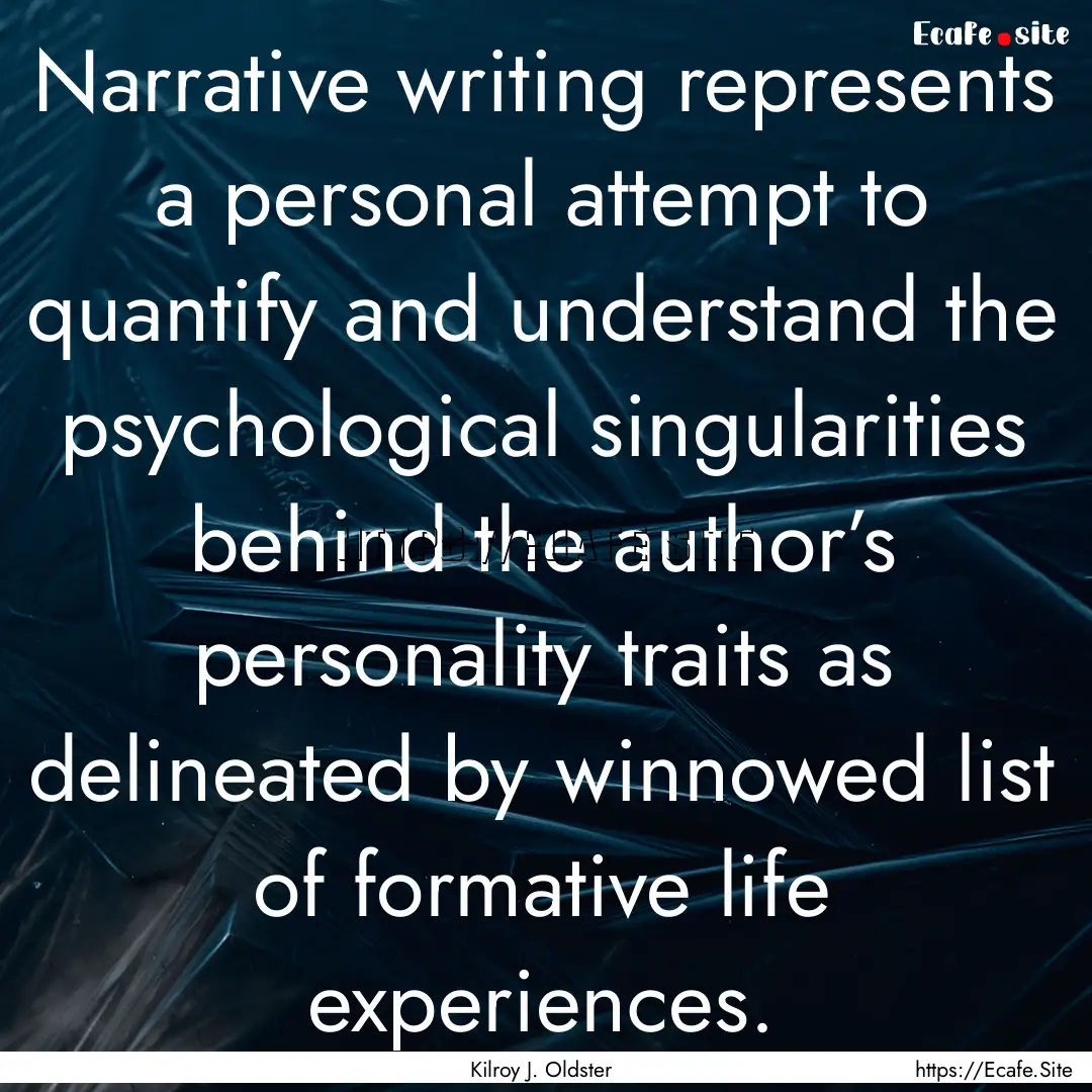 Narrative writing represents a personal attempt.... : Quote by Kilroy J. Oldster