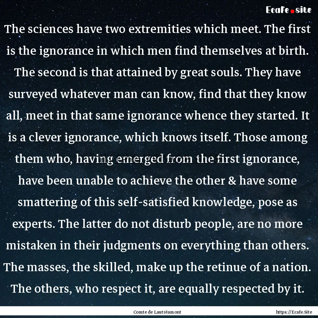 The sciences have two extremities which meet..... : Quote by Comte de Lautréamont