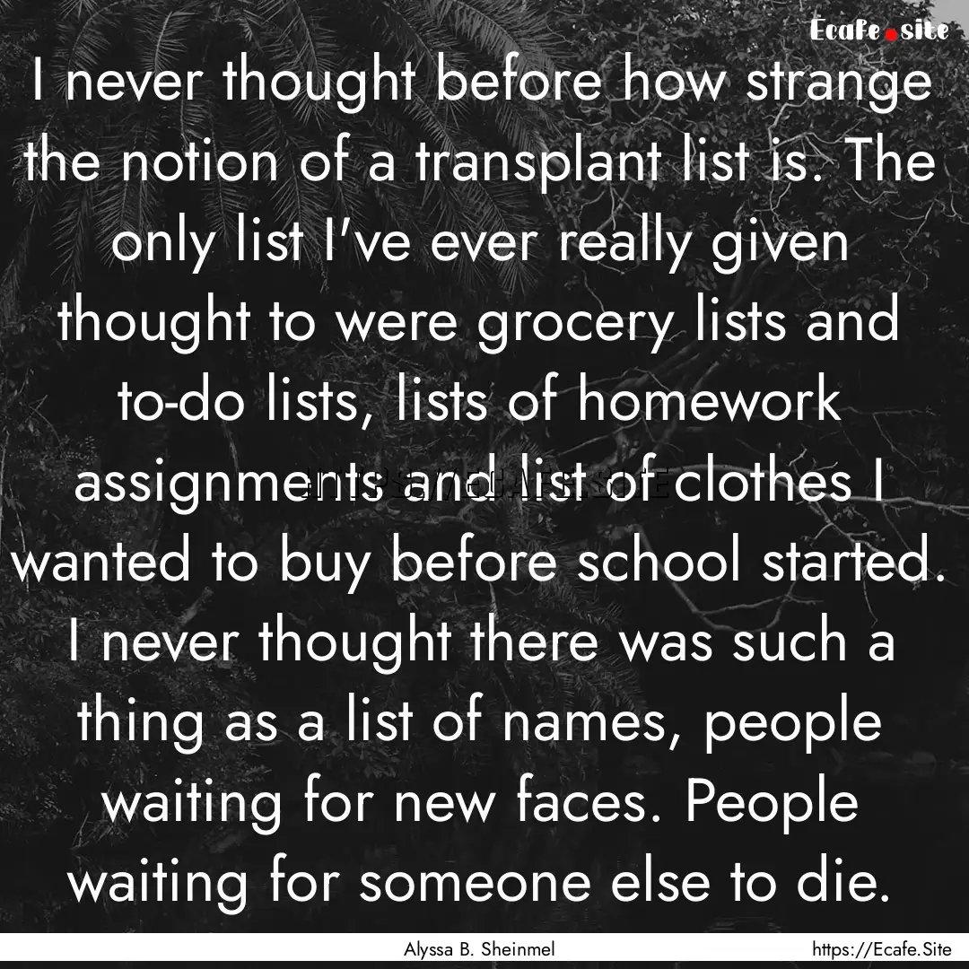 I never thought before how strange the notion.... : Quote by Alyssa B. Sheinmel