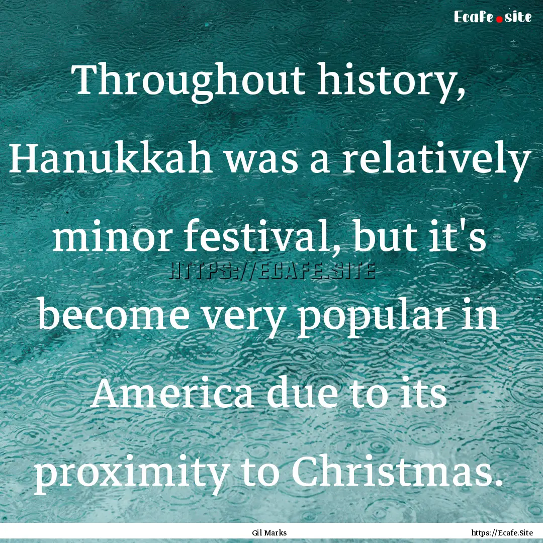 Throughout history, Hanukkah was a relatively.... : Quote by Gil Marks