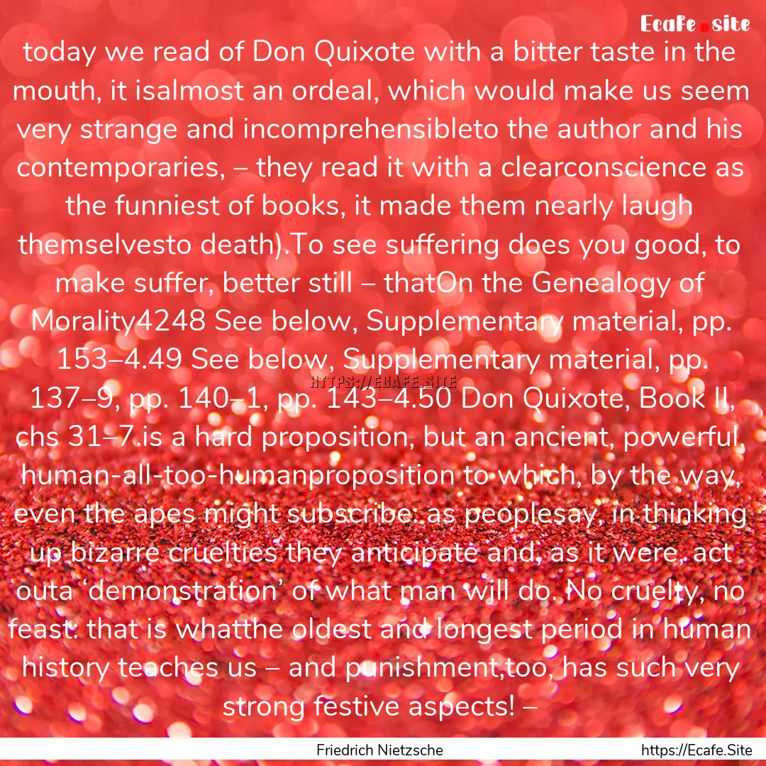 today we read of Don Quixote with a bitter.... : Quote by Friedrich Nietzsche