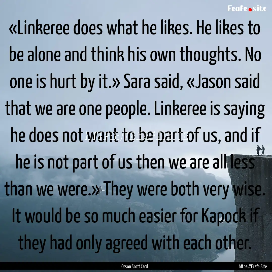 «Linkeree does what he likes. He likes to.... : Quote by Orson Scott Card