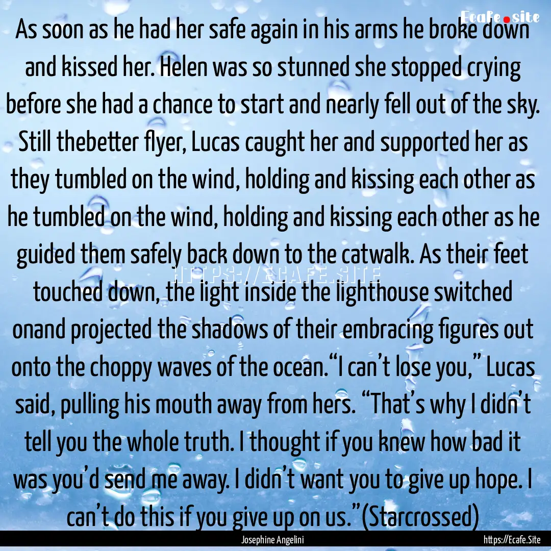 As soon as he had her safe again in his arms.... : Quote by Josephine Angelini