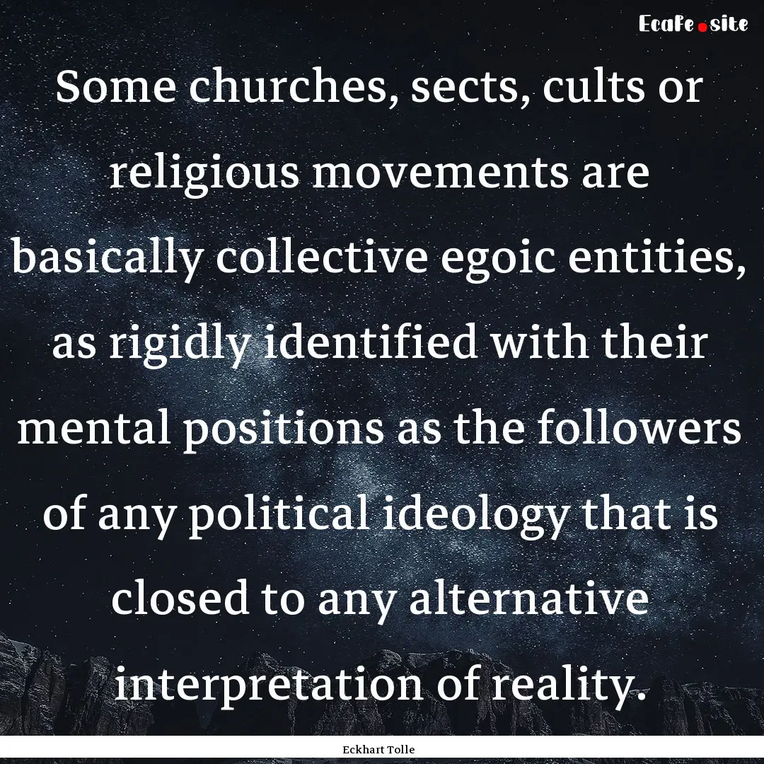 Some churches, sects, cults or religious.... : Quote by Eckhart Tolle