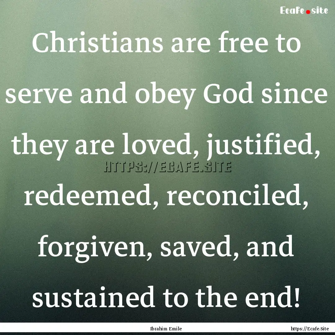 Christians are free to serve and obey God.... : Quote by Ibrahim Emile