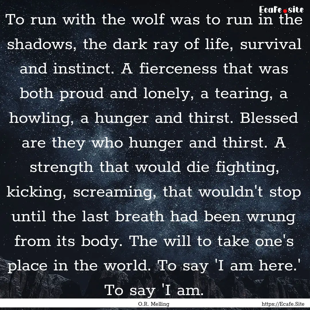 To run with the wolf was to run in the shadows,.... : Quote by O.R. Melling