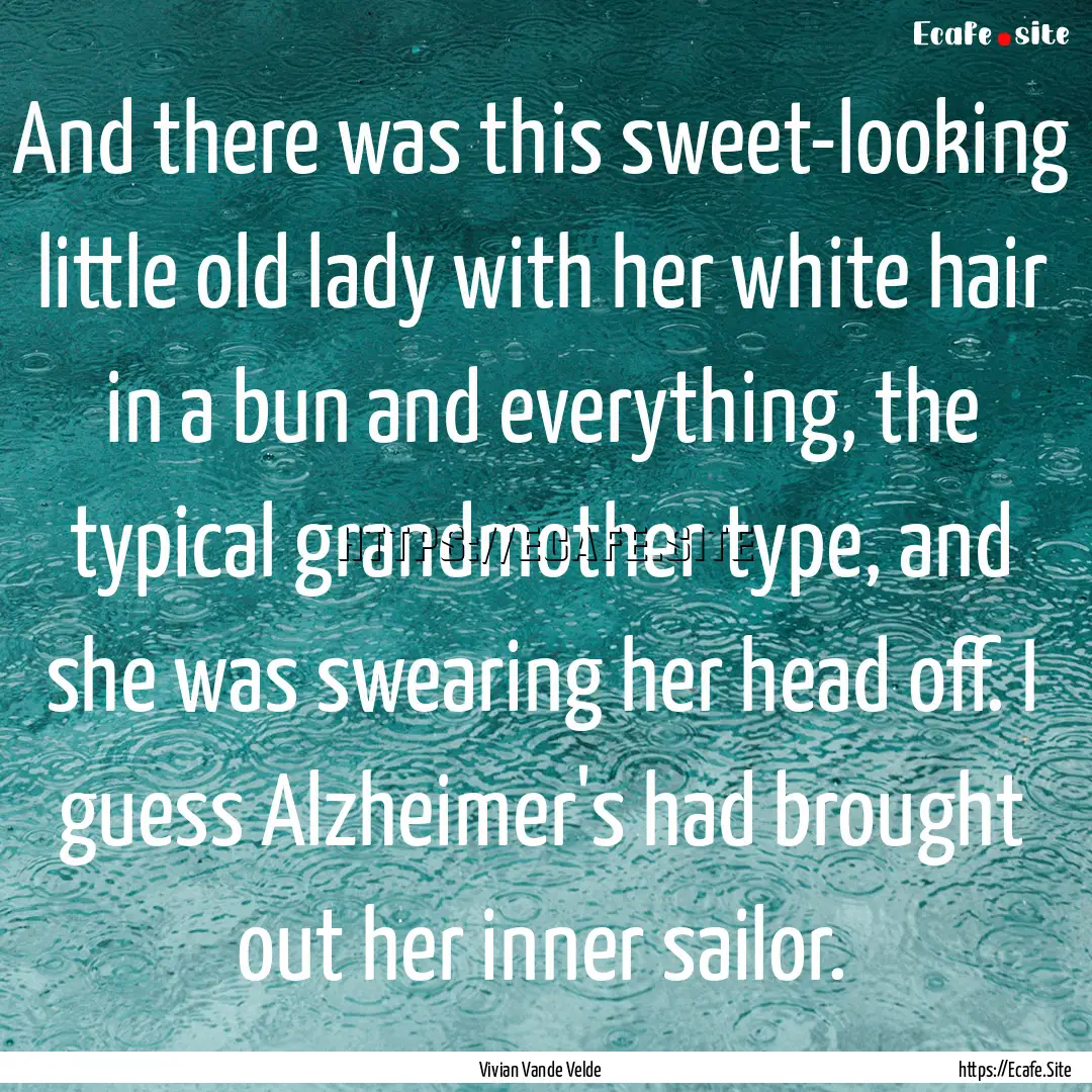 And there was this sweet-looking little old.... : Quote by Vivian Vande Velde