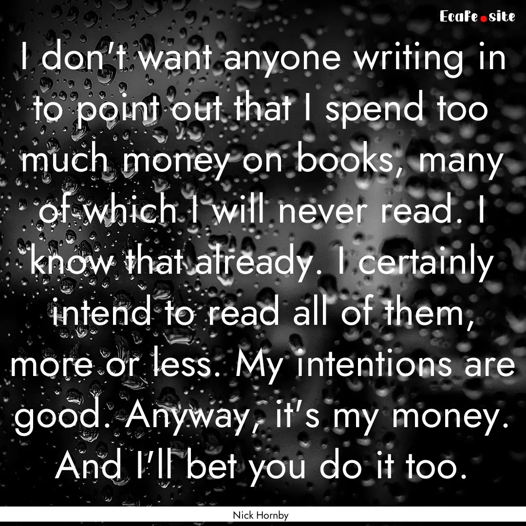 I don't want anyone writing in to point out.... : Quote by Nick Hornby