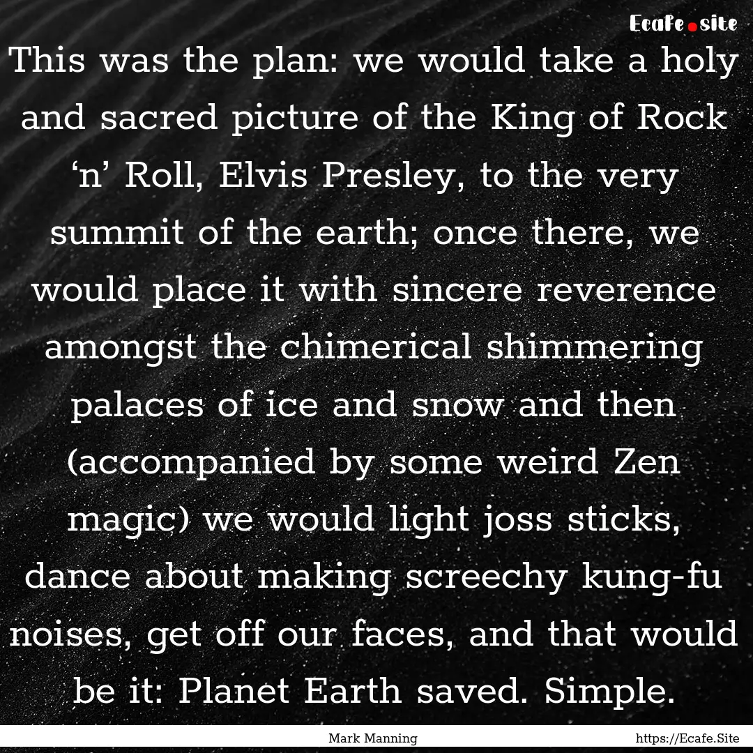 This was the plan: we would take a holy and.... : Quote by Mark Manning