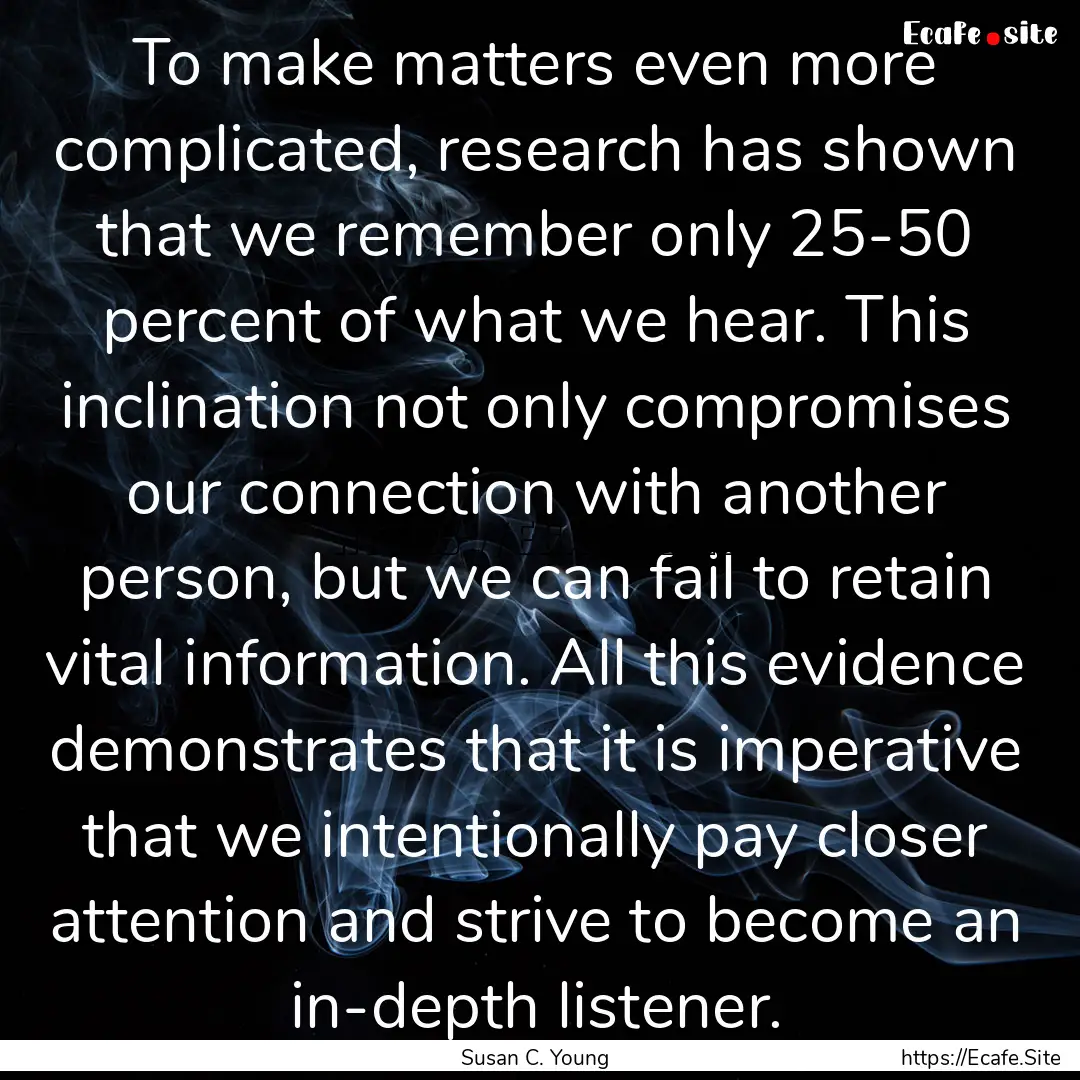 To make matters even more complicated, research.... : Quote by Susan C. Young