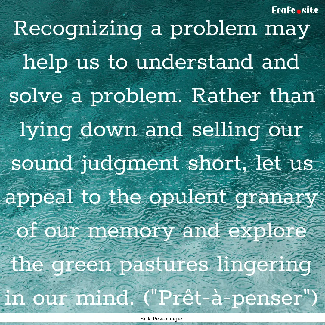 Recognizing a problem may help us to understand.... : Quote by Erik Pevernagie