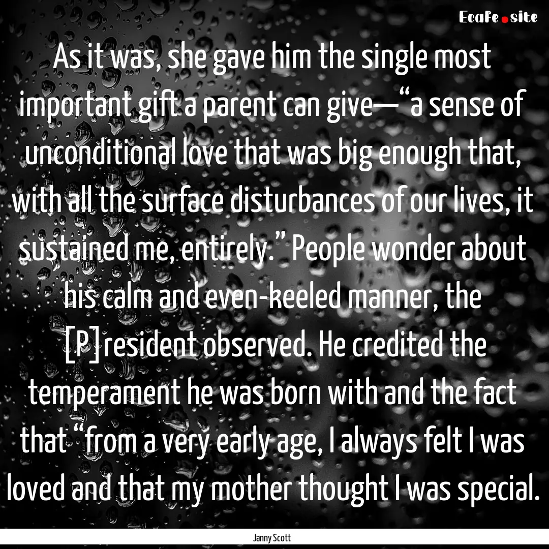 As it was, she gave him the single most important.... : Quote by Janny Scott