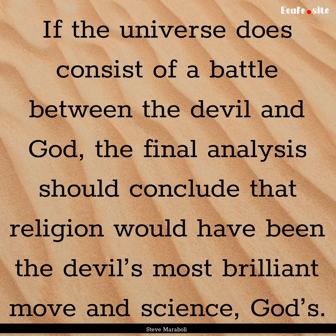 If the universe does consist of a battle.... : Quote by Steve Maraboli