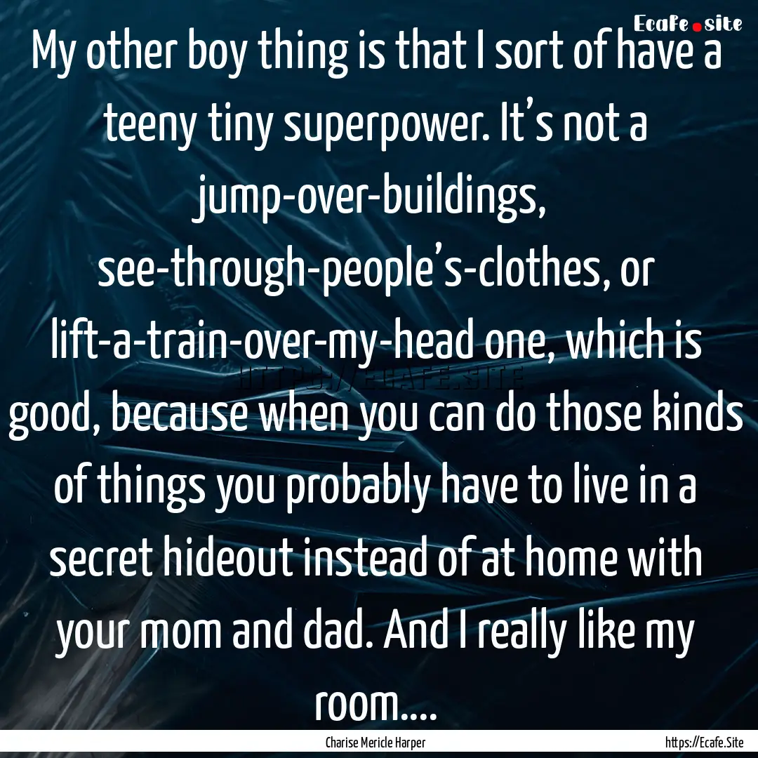 My other boy thing is that I sort of have.... : Quote by Charise Mericle Harper