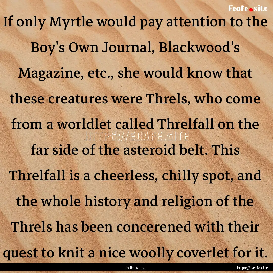 If only Myrtle would pay attention to the.... : Quote by Philip Reeve