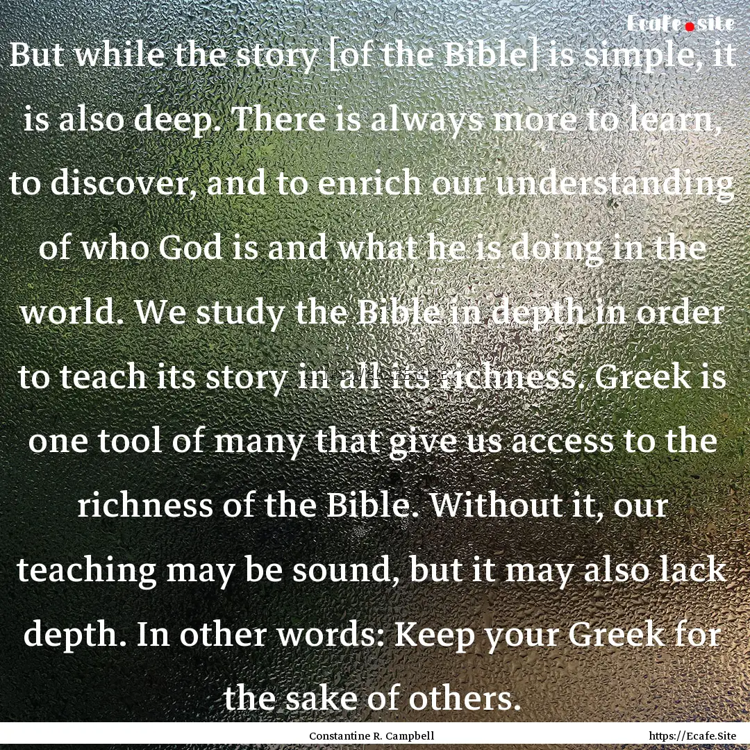 But while the story [of the Bible] is simple,.... : Quote by Constantine R. Campbell