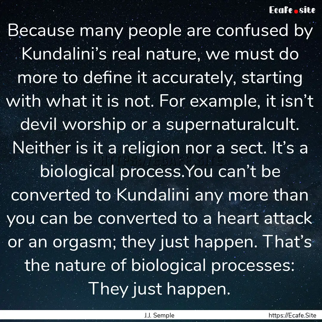 Because many people are confused by Kundalini’s.... : Quote by J.J. Semple