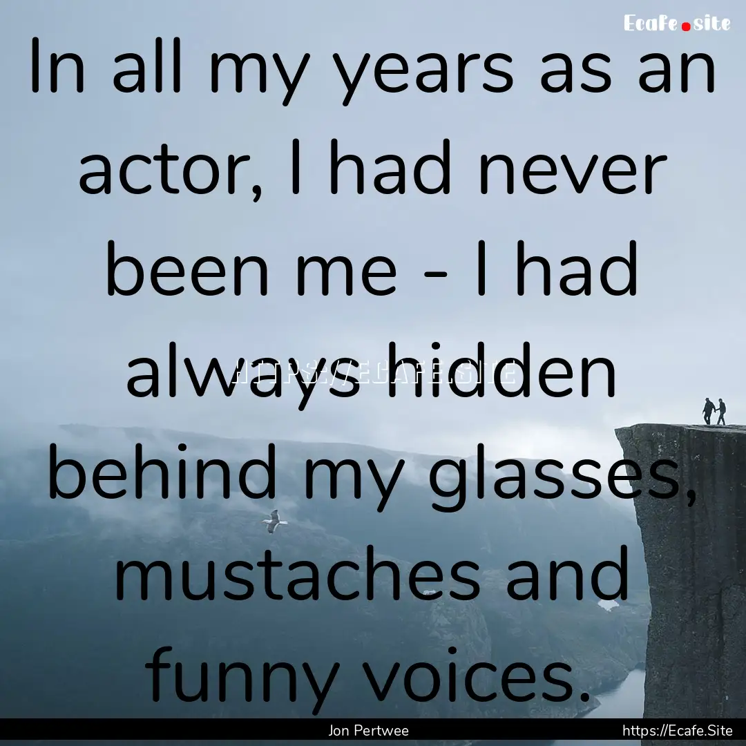 In all my years as an actor, I had never.... : Quote by Jon Pertwee