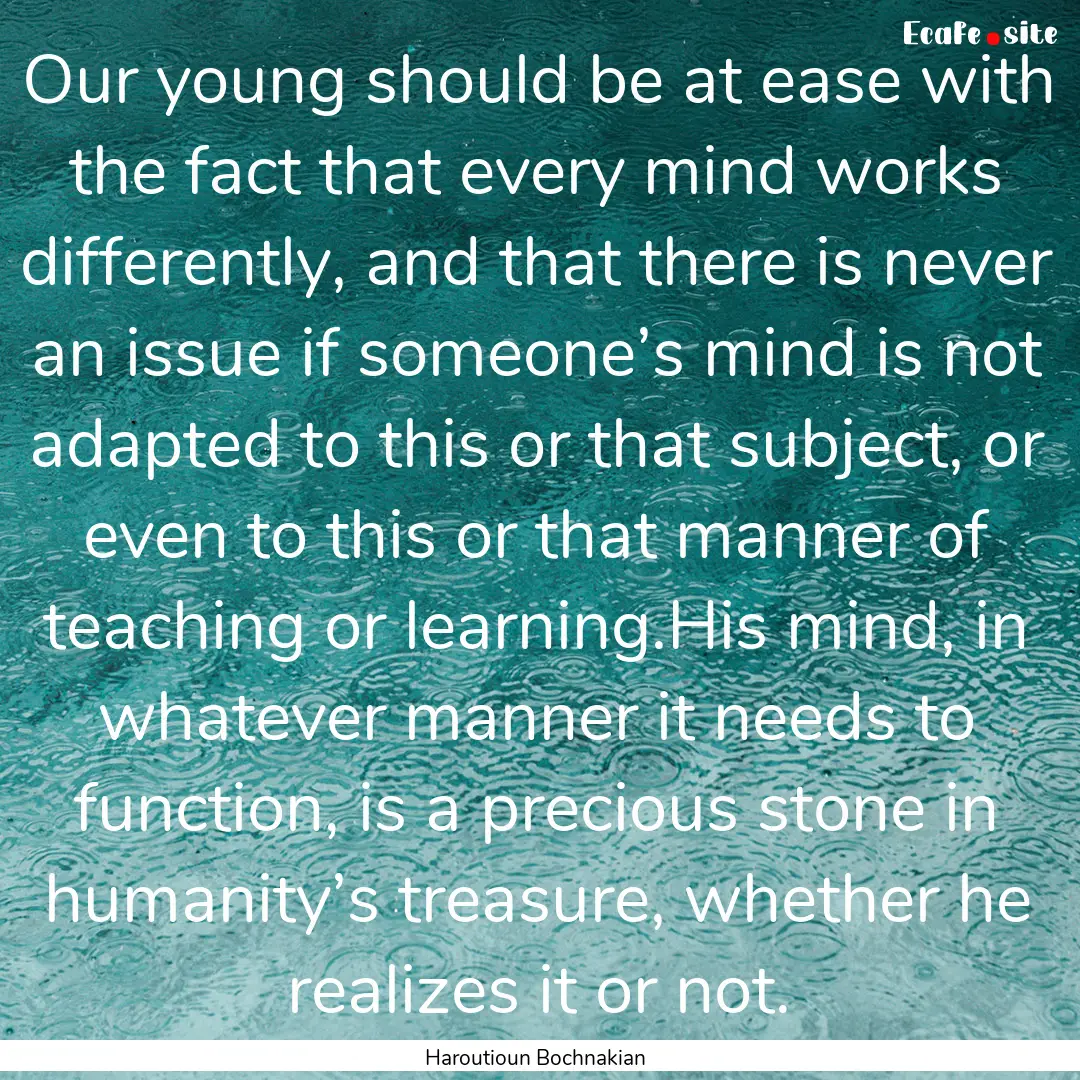 Our young should be at ease with the fact.... : Quote by Haroutioun Bochnakian