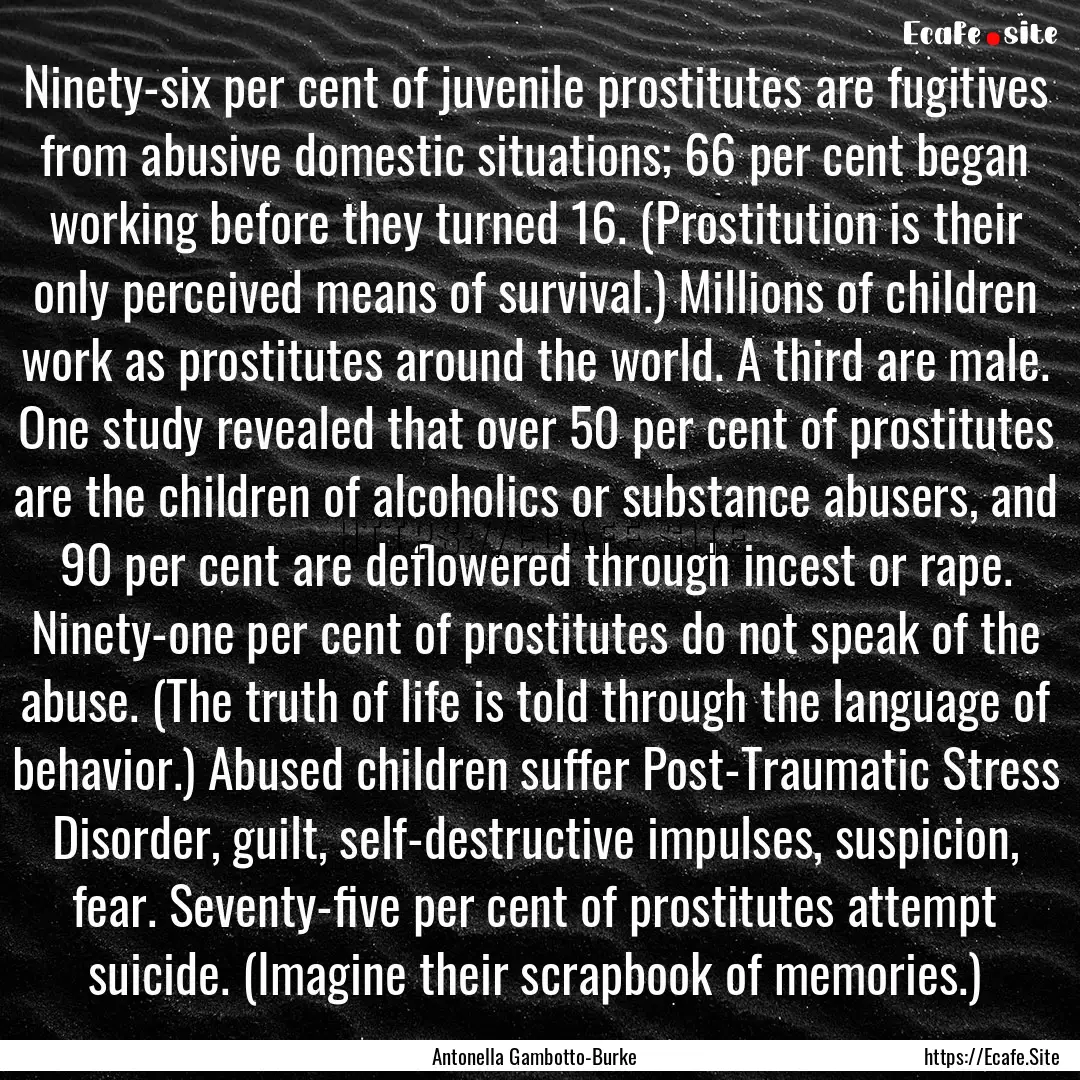 Ninety-six per cent of juvenile prostitutes.... : Quote by Antonella Gambotto-Burke