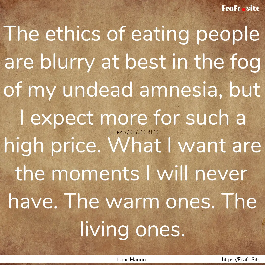 The ethics of eating people are blurry at.... : Quote by Isaac Marion