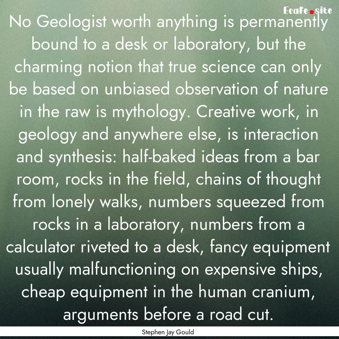 No Geologist worth anything is permanently.... : Quote by Stephen Jay Gould