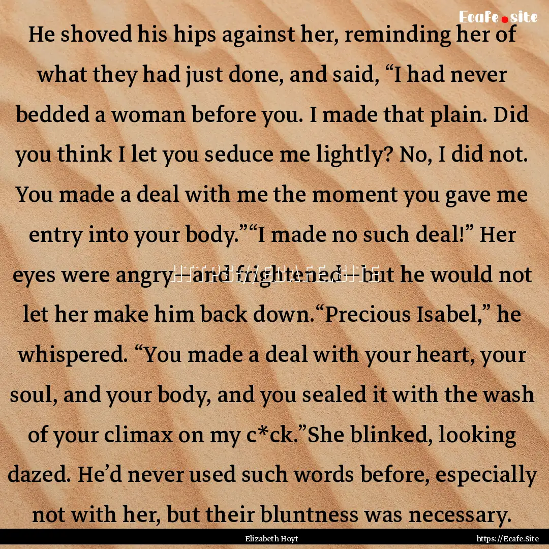 He shoved his hips against her, reminding.... : Quote by Elizabeth Hoyt