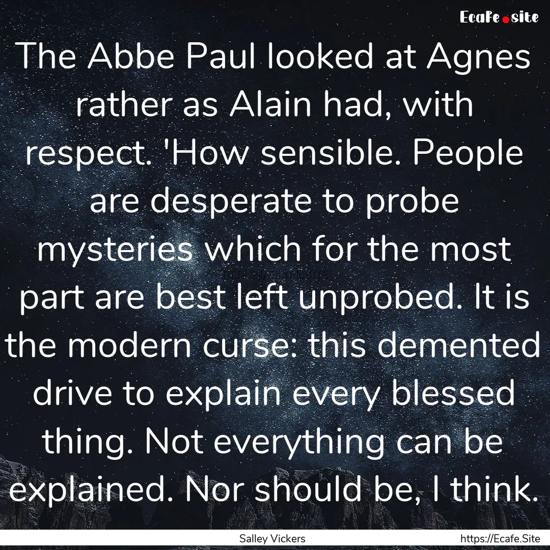 The Abbe Paul looked at Agnes rather as Alain.... : Quote by Salley Vickers