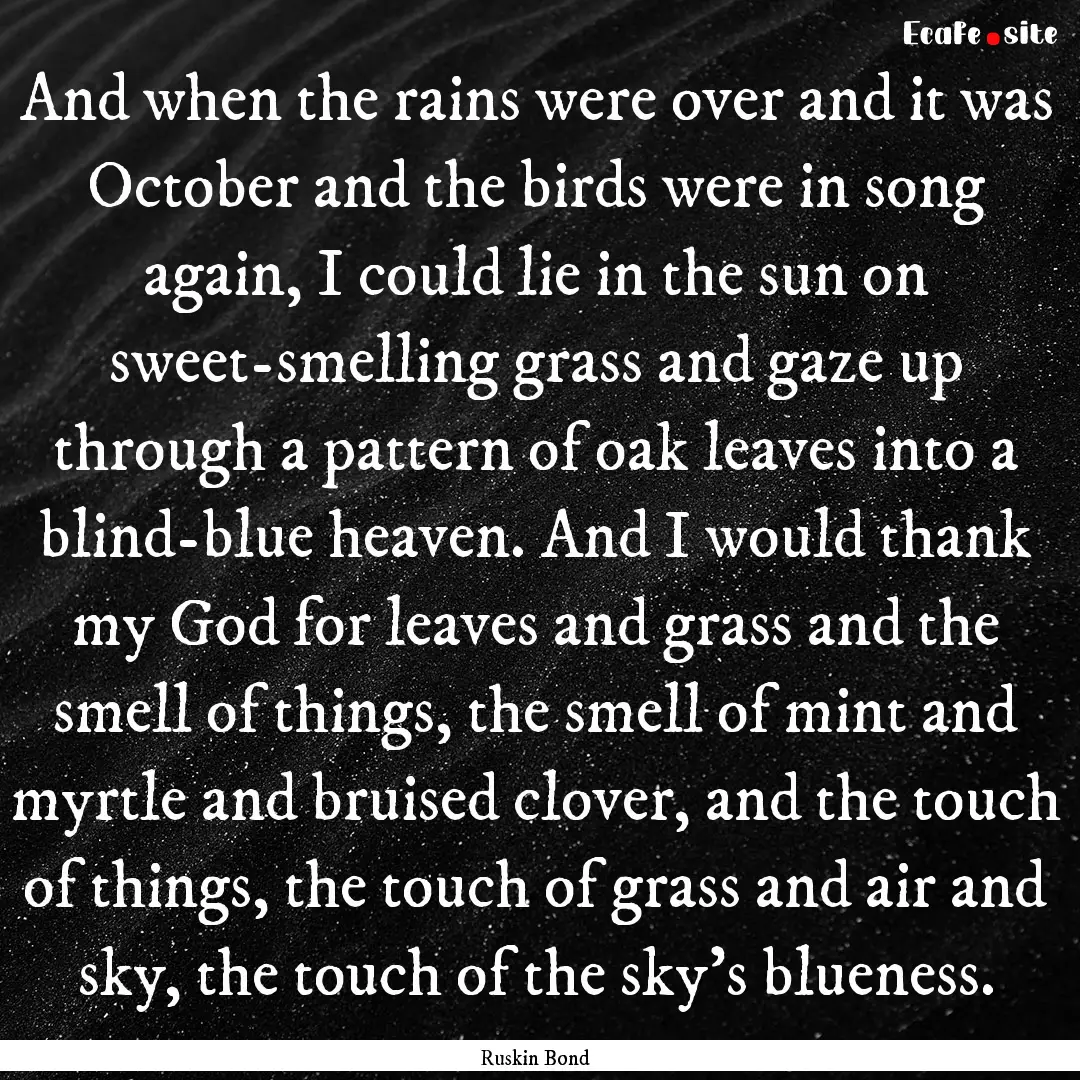 And when the rains were over and it was October.... : Quote by Ruskin Bond