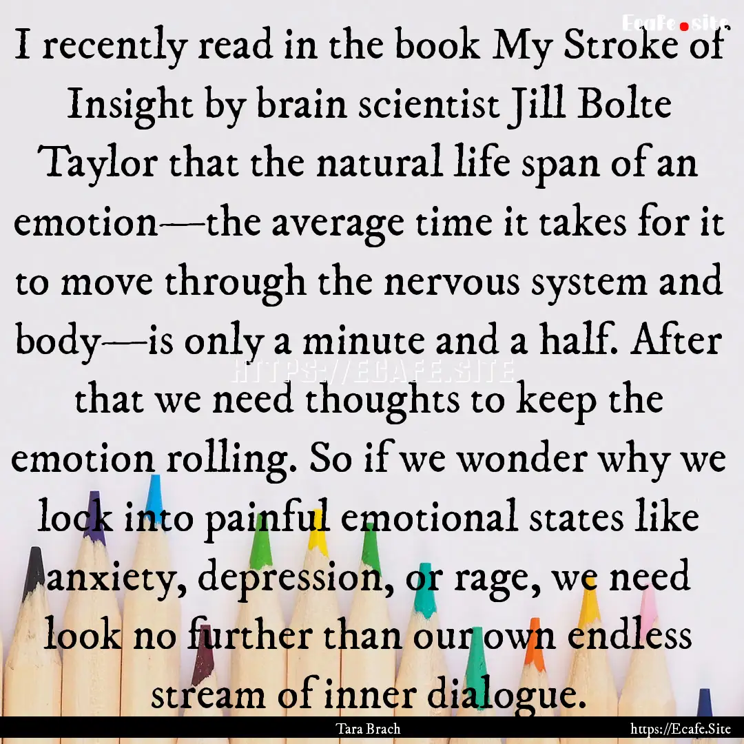 I recently read in the book My Stroke of.... : Quote by Tara Brach