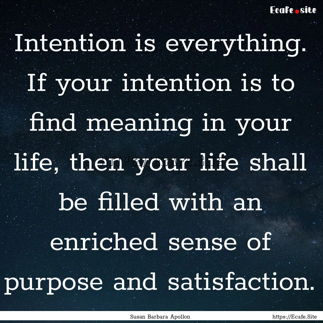 Intention is everything. If your intention.... : Quote by Susan Barbara Apollon