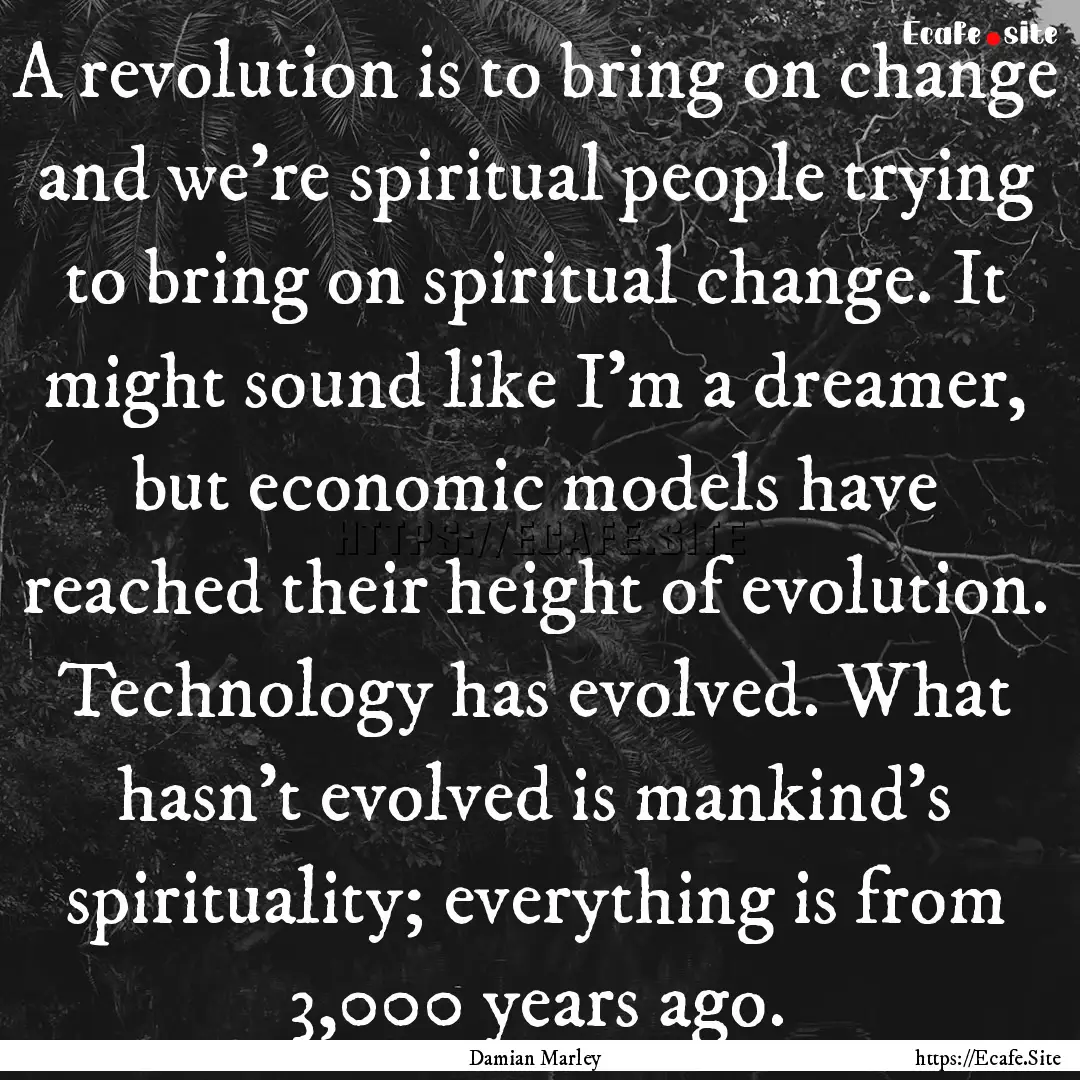 A revolution is to bring on change and we're.... : Quote by Damian Marley