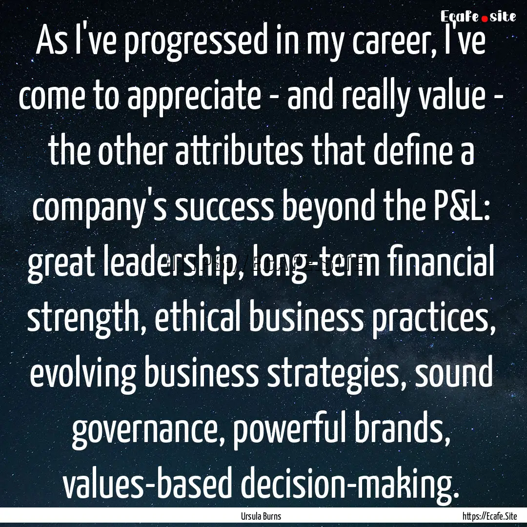 As I've progressed in my career, I've come.... : Quote by Ursula Burns