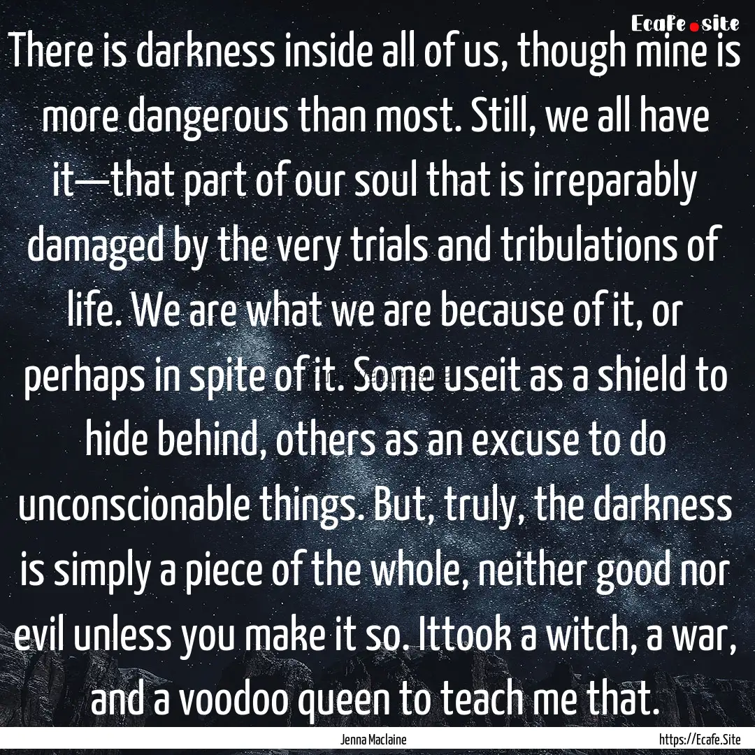 There is darkness inside all of us, though.... : Quote by Jenna Maclaine