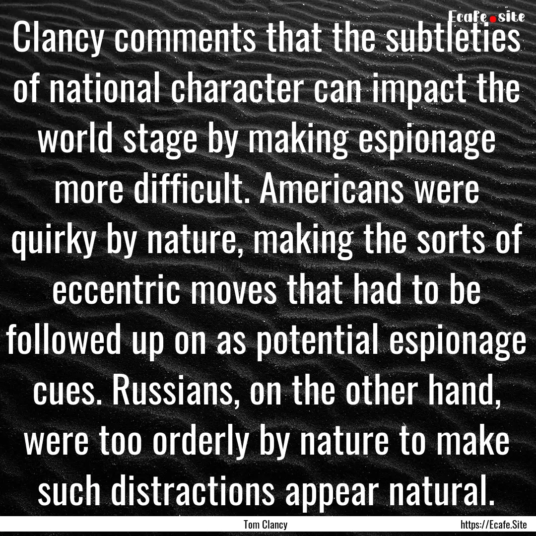 Clancy comments that the subtleties of national.... : Quote by Tom Clancy