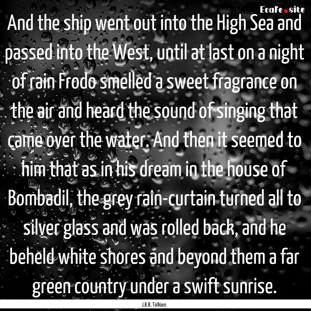 And the ship went out into the High Sea and.... : Quote by J.R.R. Tolkien