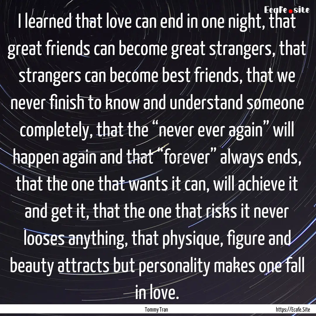 I learned that love can end in one night,.... : Quote by Tommy Tran