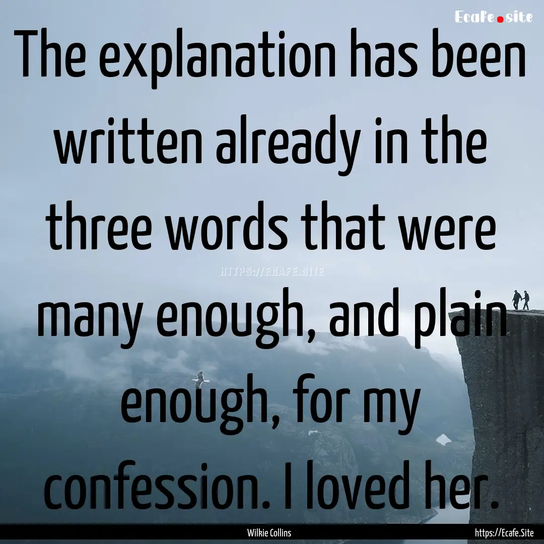 The explanation has been written already.... : Quote by Wilkie Collins