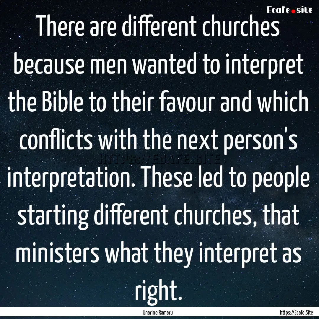 There are different churches because men.... : Quote by Unarine Ramaru