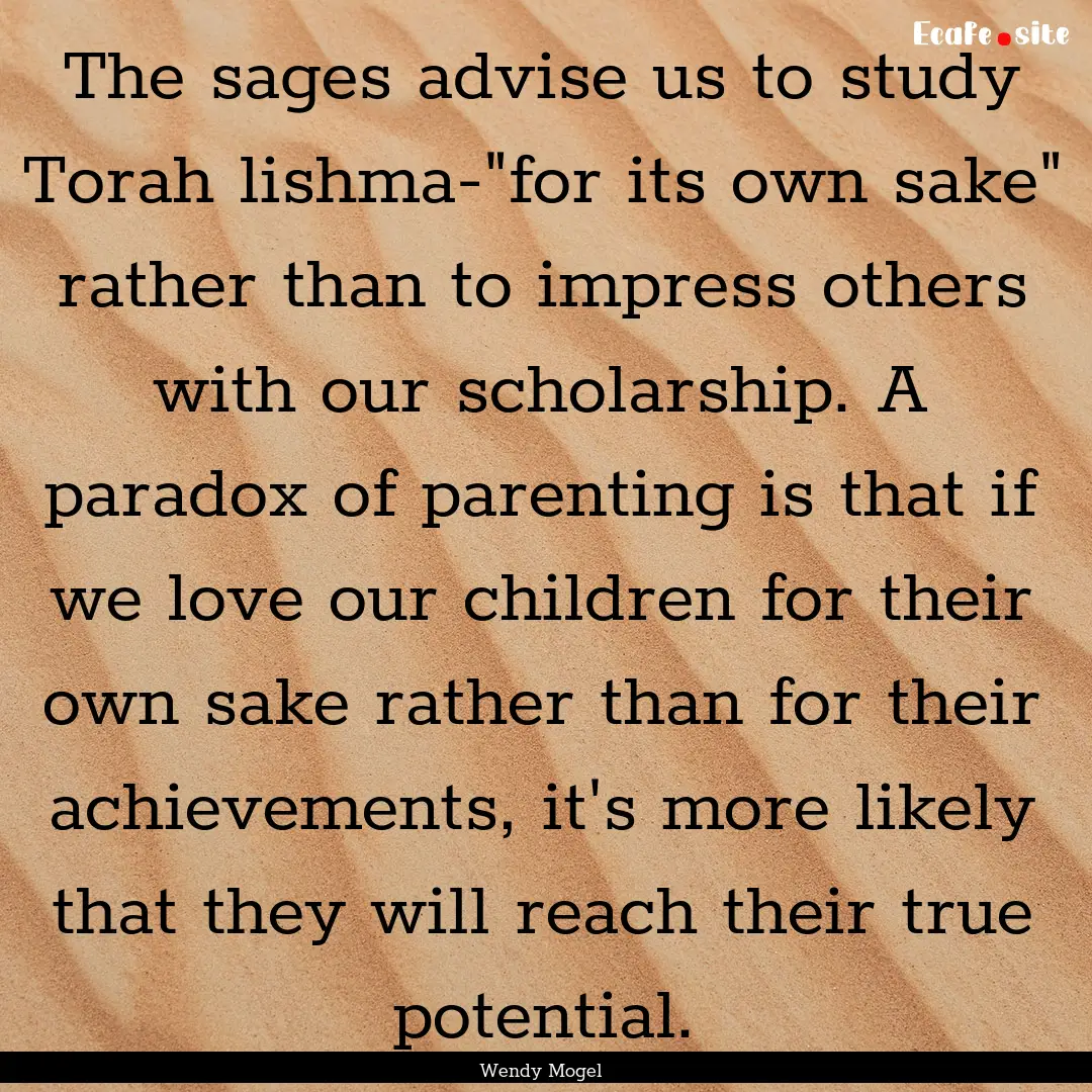 The sages advise us to study Torah lishma-