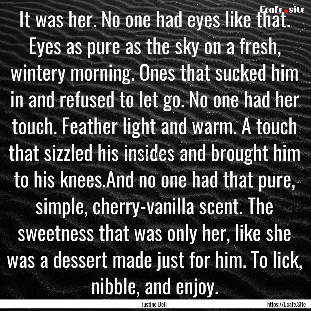 It was her. No one had eyes like that. Eyes.... : Quote by Justine Dell