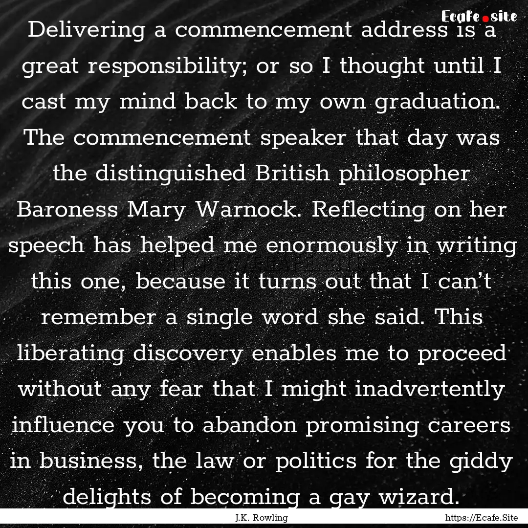 Delivering a commencement address is a great.... : Quote by J.K. Rowling